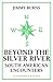 Beyond The Silver River: South American Encounters
