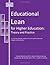 Educational Lean for Higher Education: Theory and Practice