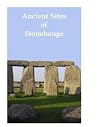 Ancient Sites of Stonehenge Ancient Sites of Stonehenge