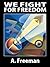 We Fight for Freedom by A. Freeman