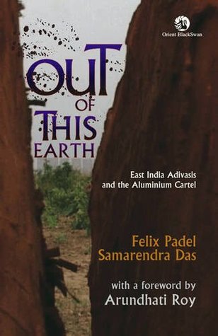 Out of this Earth: East India Adivasis and the Aluminium Cartel (Hardcover)