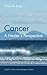 Cancer, A Healer's Perspective: Insights, stories and messages of hope