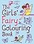 The Girls' Fairy Colouring Book
