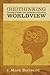 Rethinking Worldview by J. Mark Bertrand