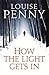 How the Light Gets In by Louise Penny