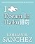 I Dream in Haiku; A Poetry Book for Dreamers by Germán Sánchez