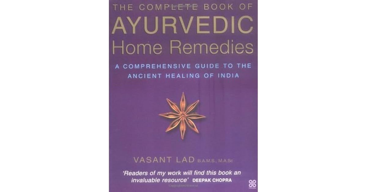 The Complete Book Of Ayurvedic Home Remedies A comprehensive guide to