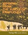 Reports from the Jungle of Kampuchea