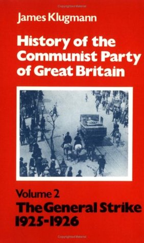 History of the Communist Party of Great Britain: Volume 2: The General Strike 1925-1926 (Paperback)