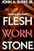 Flesh Worn Stone by John A. Burks Jr.