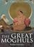 Great Moghuls by Bamber Gascoigne Great Moghuls by Bamber Gascoigne