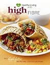 High Fibre: Easy High-Fibre Recipes and Lifestyle Solutions. High Fibre: Easy High-Fibre Recipes and Lifestyle Solutions.