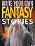 Fantasy Stories (Write Your Own)