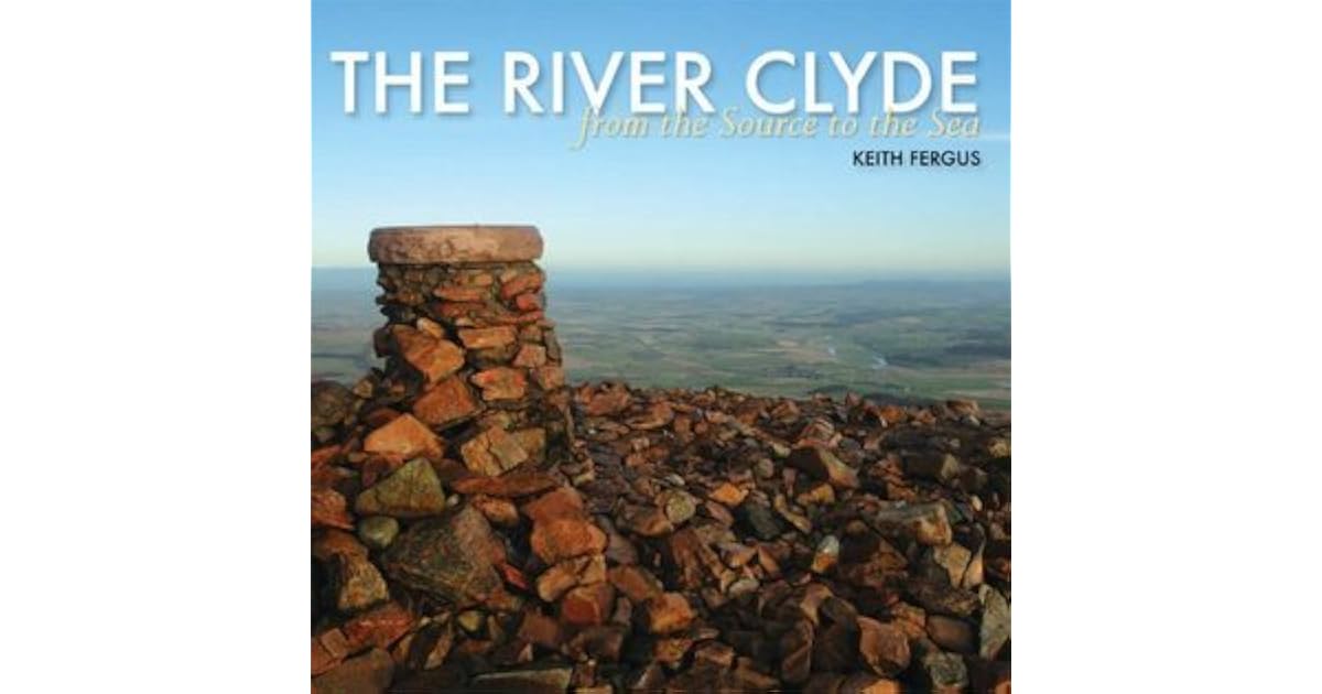 The River Clyde From the Source to the Sea by Keith Fergus