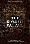 The Invisible Palace: The True Story of a Journalists Murder in Java