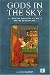 Gods in the Sky: Astronomy, Religion and Culture from the Ancients to the Renaissance Gods in the Sky: Astronomy, Religion and Culture from the Ancients to the Renaissance