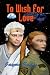 To Wish For Love (The Wish ...