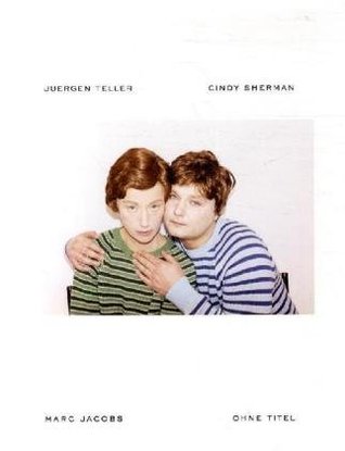 Ohne Titel A Collaboration between Juergen Teller Cindy Sherman and Marc Jacobs /anglais (Hardcover)