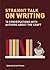 Straight Talk on Writing: 20 Conversations with Authors about the Craft