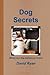 Dog Secrets by David      Ryan