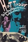 Hot Toddy: The True Story of Hollywood's Most Shocking Crime: The Murder of Thelma Todd
