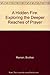 A Hidden Fire: Exploring the Deeper Reaches of Prayer