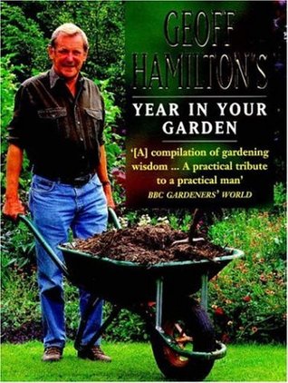Geoff Hamilton's Year in Your Garden: A Month-by-month Celebration of a Gardening Genius (Paperback)