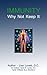 Immunity Why Not Keep it by Lisa Lovett