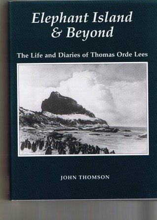 Elephant Island and Beyond: The Life and Diaries of Thomas Orde Lees (Hardcover)
