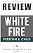 White Fire (Pendergast): By Douglas Preston & Lincoln Child -- Review