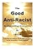 The Good Anti-Racist