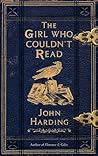 The Girl Who Couldn't Read by John  Harding