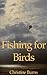 Fishing for Birds