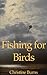 Fishing for Birds
