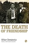 The Death of Friendship by William Deresiewicz