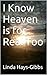 I Know Heaven is for Real Too by Linda D. Hays-Gibbs I Know Heaven is for Real Too by Linda D. Hays-Gibbs