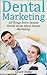Dental Marketing: 20 Things Every Dentist Should Know About Dental Marketing