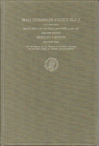 Nag Hammadi Codex II, 2-7, Together with XIII, 2* Brit. Lib. Or. 4926(1) and P. Oxy. 1, 654, 655: I. Gospel According to Thomas, Gospel According to Philip, Hypostasis of the Archons, Indexes. II. on the Origin of the World, Expository Treatise