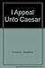 I Appeal Unto Caesar (Scripts by Geraldine Cummins