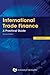 International Trade Finance: A Practical Guide