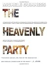 The Heavenly Party: Recover the fun: Life-changing celebrations for home and community The Heavenly Party: Recover the fun: Life-changing celebrations for home and community
