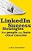 LinkedIn Success Strategies: For People Who Hate Cold Calling: 5th Edition - Fully Updated October 2018! (Social Media Success Strategies Book 1)