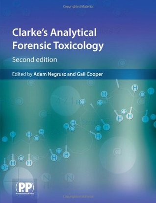 Clarke's Analytical Forensic Toxicology (Paperback)