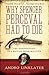 Why Spencer Perceval Had to Die: The Assassination of a British Prime Minister