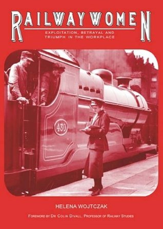 Railwaywomen: Exploitation, Betrayal and Triumph in the Workplace (Hardcover)