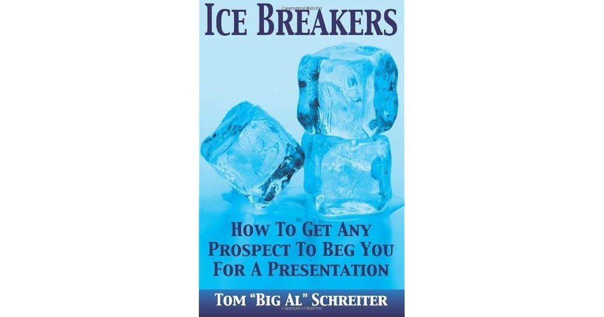 Ice Breakers! How To Get Any Prospect To Beg You For A Presentation by
