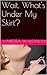 Wait, What's Under My Skirt? (Futanari, Mind Control) (Lily's  Addition Book 1)