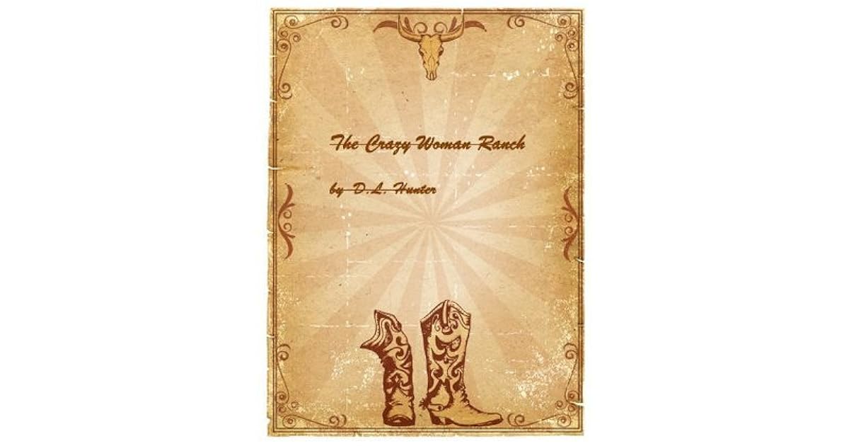 The Crazy Woman Ranch by D.L. Hunter