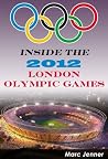 Inside the 2012 London Olympic Games (Inside the Olympic Games Book 1)