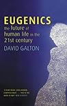 Eugenics : The Future of Human Life in the 21st Century